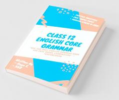 Class 12 Grammar English-Core Grammar For Cbse Class 12Th