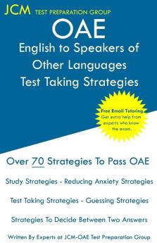 OAE English to Speakers of Other Languages Test Taking Strategies: OAE 021 - Free Online Tutoring - New 2020 Edition - The latest strategies to pass your exam.