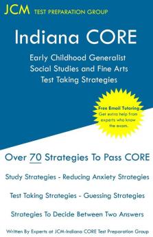 Indiana CORE Social Studies and Fine Arts - Test Taking Strategies: Indiana CORE 017 - Free Online Tutoring