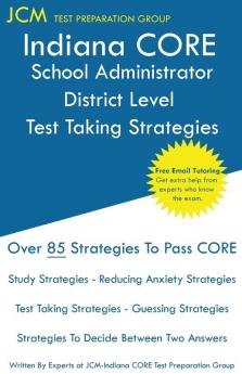 Indiana CORE School Administrator District Level - Test Taking Strategies: Indiana CORE 040 Exam - Free Online Tutoring