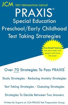 PRAXIS Special Education Preschool/Early Childhood - Test Taking Strategies: PRAXIS 5691 - Free Online Tutoring - New 2020 Edition - The latest strategies to pass your exam.