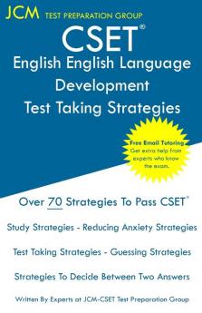 CSET English Language Development - Test Taking Strategies: CSET 205 CSET 206 and CSET 207 - Free Online Tutoring - New 2020 Edition - The latest strategies to pass your exam.