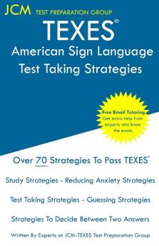 TEXES American Sign Language - Test Taking Strategies: TEXES 184 ASL Exam - Free Online Tutoring - New 2020 Edition - The latest strategies to pass your exam.