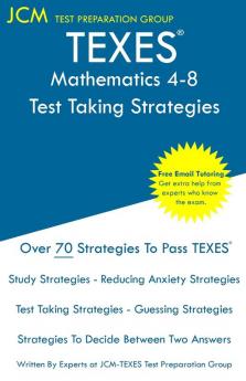 TEXES Mathematics 4-8 - Test Taking Strategies: TEXES 115 Exam - Free Online Tutoring - New 2020 Edition - The latest strategies to pass your exam.