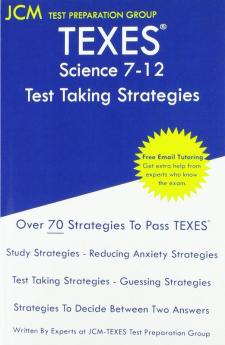 TEXES Science 7-12 - Test Taking Strategies: TEXES 236 Exam - Free Online Tutoring - New 2020 Edition - The latest strategies to pass your exam.