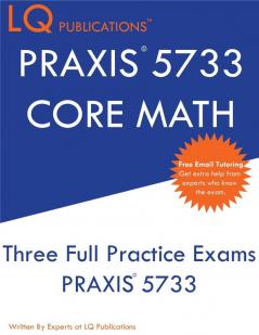 PRAXIS 5733 CORE Math: PRAXIS CORE 5733 - Free Online Tutoring - New 2020 Edition - The most updated practice exam questions.