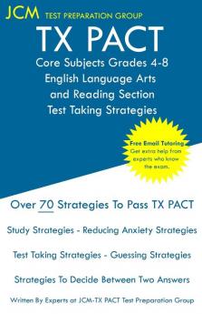 TX PACT Core Subjects Grades 4-8 English Language Arts and Reading Section - Test Taking Strategies: TX PACT 791 Exam - Free Online Tutoring - New ... - The latest strategies to pass your exam.