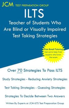 ILTS Teacher of Students Who Are Blind or Visually Impaired - Test Taking Strategies: ILTS 150 Exam - Free Online Tutoring - New 2020 Edition - The latest strategies to pass your exam.