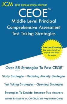 CEOE Middle Level Principal Comprehensive Assessment - Test Taking Strategies: CEOE 046 - Free Online Tutoring - New 2020 Edition - The latest strategies to pass your exam.