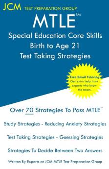 MTLE Special Education Core Skills Birth to Age 21 - Test Taking Strategies: MTLE 200 Exam - Free Online Tutoring - New 2020 Edition - The latest strategies to pass your exam.