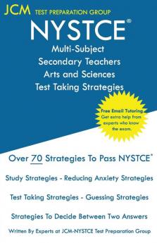 NYSTCE Multi-Subject Secondary Arts and Sciences - Test Taking Strategies: NYSTCE Exam - Free Online Tutoring - New 2020 Edition - The latest strategies to pass your exam.