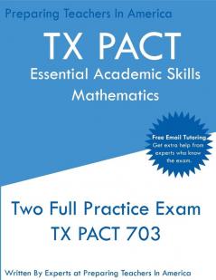 TX PACT Essential Academic Skills Mathematics: Two Full Practice Exam - 2020 Exam Questions - Free Online Tutoring