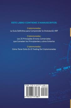 La Biblia de la Criptomoneda: 3 Libros en 1: Los Principales Secretos Comerciales para que los Inversores tengan Exito Financiero con Bitcoin Blockchain Ethereum Ripple Litecoin y todas las Altcoins