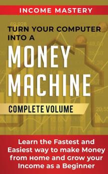 Turn Your Computer Into a Money Machine