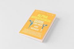 Alpha Assertiveness Guide for Men and Women