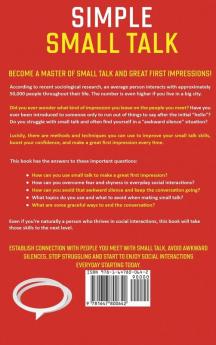 Simple Small Talk: An Everyday Social Skills Guidebook for Introverts on How to Lose Fear and Talk to New People. Including Hacks Questions and Topics to Instantly Connect Impress and Network