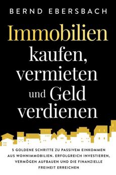 Immobilien kaufen vermieten und Geld verdienen