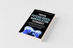 Proven Psychological Manipulation Techniques