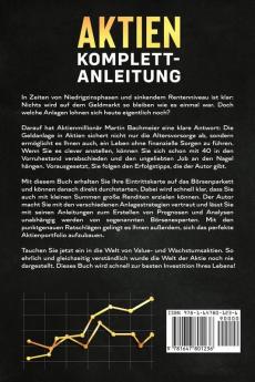 Aktien Komplett-Anleitung: Alles was Sie als Börsen-Einsteiger unbedingt über Wertpapiere wissen müssen. Genau so investieren Sie mit wenig Kapital und bauen sich ein krisensicheres Vermögen auf