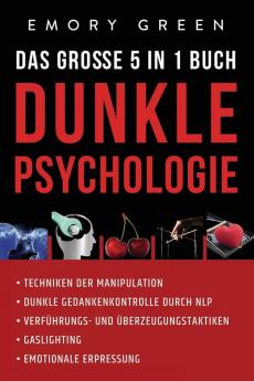 Dunkle Psychologie - Das gro��e 5 in 1 Buch