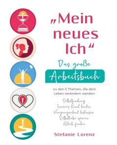 ���Mein neues Ich - Das gro��e Arbeitsbuch zu den 5 Themen die dein Leben ver��ndern werden