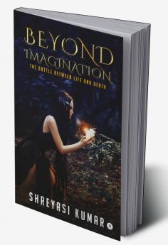 Beyond Imagination : The battle between Life and Death