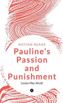 PAULINE'S PASSION and PUNISHMENT