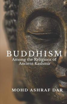 Buddhism: Among The Religions Of Ancient Kashmir (Revised)