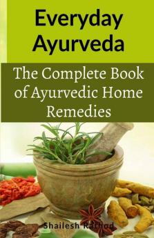 Everyday Ayurveda An illustrated book with a wonderful understanding of Ayurvedic home remedies