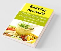 Everyday Ayurveda An illustrated book with a wonderful understanding of Ayurvedic home remedies