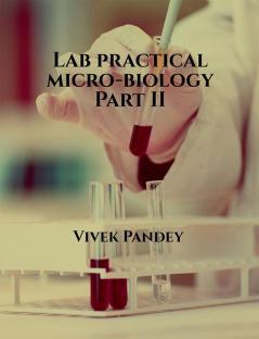 Lab practical micro-biology Part II