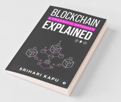 Blockchain Explained: A Pragmatic Approach
