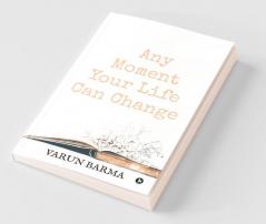Any Moment Your Life Can Change