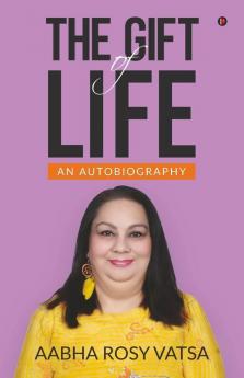 THE GIFT OF LIFE : An Autobiography