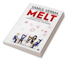 MELT : My Experiments with Leadership and Teamwork