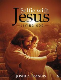 Selfie with Jesus : Living God