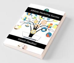 Affiliate Marketing Success: Passive Affiliate Income