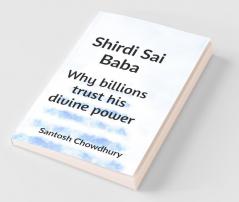 Shirdi Sai Baba: Why Billions Trust His Divine Power