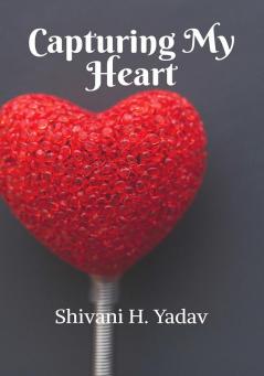 Capturing My Heart... : Shivi's Love Story..