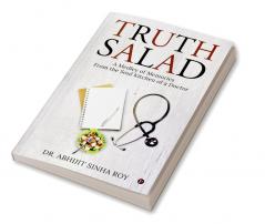 TRUTH SALAD : A Medley of Memories From the Soul Kitchen of a Doctor