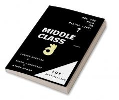 MIDDLE CLASS : ARE YOU RICH OR MIDDLE CLASS?