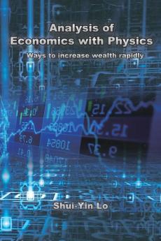 Analysis of Economics with Physics: 用物理方法分析經濟學 快速增加財富的方法