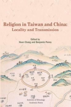 Religion in Taiwan and China: Locality and Transmission: ... 2283;際英文版）