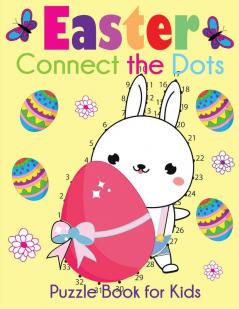 Easter Connect the Dots Puzzle Book for Kids: Easter-Themed Dot to Dots from 1-10 to 1-100+