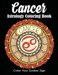 Cancer Astrology Coloring Book: Color Your Zodiac Sign