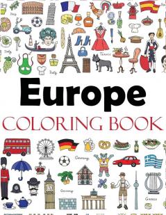 Europe Coloring Book: Color Your Way Through the Cities and Countries of Europe Including France Italy England Germany Spain Greece Holland