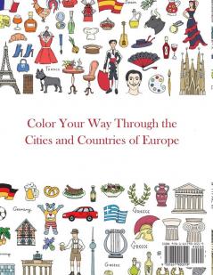 Europe Coloring Book: Color Your Way Through the Cities and Countries of Europe Including France Italy England Germany Spain Greece Holland