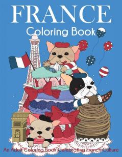 France Coloring Book: An Adult Coloring Book Celebrating French Culture