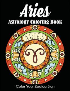 Aries Astrology Coloring Book: Color Your Zodiac Sign