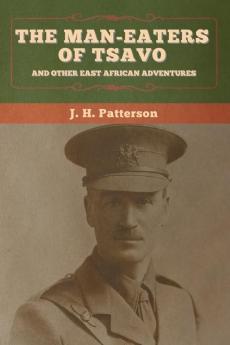 The Man-Eaters of Tsavo and Other East African Adventures